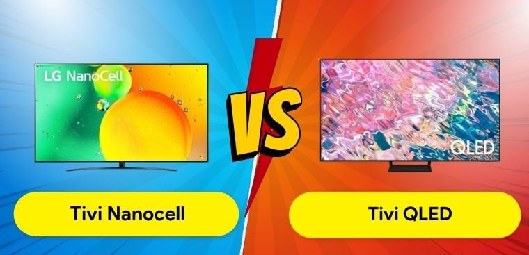 So sánh sự khác biệt của tivi Nanocell và QLED. Loại nào tốt hơn?